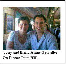 Text Box:  

Tony and friend Annie Neumiller

On Dinner Train 2001

